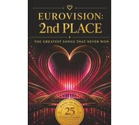 2ND PLACE: The Greatest Songs That Never Won Eurovision: Unofficial (Eurovision Series)