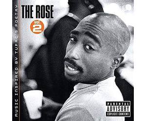 2PAC - THE ROSE - VOLUME 2 - MUSIC INSPIRED BY 2PAC'S POETRY (EXPLICIT VERSION)