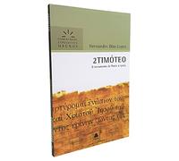 2TIMÓTEO: O testamento de Paulo à igreja (Comentários Expositivos Hernandes Dias Lopes)
