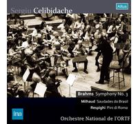 ブラームス : 交響曲 第3番 | ミヨー : ブラジルの哀愁 | レスピーギ : 交響詩 「ローマの松」 (Brahms : Symphony No.3 | Milhaud : Saudades do Brasil | Respighi : Pini di Roma / Sergiu Celibidache, Orchestre National de l'ORTF)
