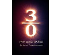 3/0 From Lucifer to Christ: The Ego Seen Through Consciousness (Consciousness / Zero)