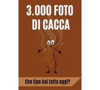 3.000 Foto di Cacca. Che tipo hai fatto oggi?: Quaderno a righe per un regalo scherzoso disgustosamente divertente. Non perderti i loro volti!
