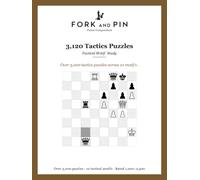 3,120 Tactics Puzzles: Tactical Motif Study (Fork and Pin Puzzle Compendium)