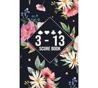3-13 Score Book - 106 Sheets for 2-8 Players: Three Thirteen Rummy Score Keeper with 106 Pages | Track Scores for 2 to 8 Players | 3-13 / 313 Card Game Log Book for Game Nights
