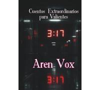 3:17: Cuentos extraordinarios para valientes (Cuentos Escalofriantes para Valientes)