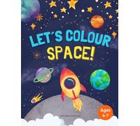 3…2…1… Blast Off! A Solar System Colouring Book for Curious Kids Ages 4-7