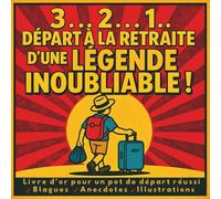 3… 2… 1… Départ à la retraite d’une légende inoubliable !: Livre d’or pour un pot de départ réussi - À remplir de souvenirs, avec blagues, anecdotes et illustrations déjà incluses.