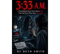 3:33 A.M.: A Psychological Horror Story About a Voice That Only Exists When You Sleep (Strange Stories for Brave Kids)