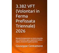 3.382 VFT (Volontari in Ferma Prefissata Triennale) 2026: Manuale di preparazione con teoria essenziale, quiz commentati, logica, regolamenti ... per la preparazione ai concorsi pubblici)