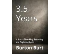 3.5 Years: A Story of Breaking, Becoming, and Beginning Again