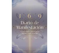 3 · 6 · 9 Diario de Manifestación: Un cuaderno espiritual para escribir lo que tu alma ya sabe que es tuyo