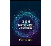 3-6-9 Digital Model of the Universe: A Unified Framework for Quantum, Biological, and Cosmological Patterns