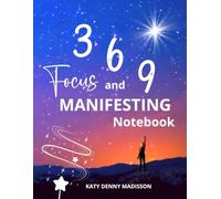 3 6 9 Focus and Manifesting Notebook: A Daily Writing Journal for Balanced Living and Personal Growth - Guided Space to Reflect, Build Habits, Stay Focused, and Create Routines.