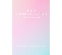 3,6,9 Manifestation A Guided Journal: Rewrite Your Reality in 8 Weeks