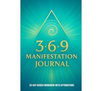 3·6·9 Manifestation Journal: 33-Day Guided Manifestation Workbook with Affirmations - Inspired by Nikola Tesla’s 369 Manifesting Method Using the Law of Attraction