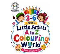 3-6 Years Little Artists' A to Z Colouring World: Your First Playground of Letters and Colours!