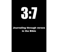 3:7 - Journaling through verses in the Bible: Journey through the Bible looking at each 3:7 verse