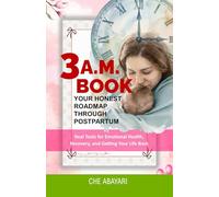 3 A.M. BOOK: Your Honest Roadmap Through Postpartum: Real Tools for Emotional Health, Recovery and Getting Your Life Back