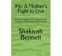3%: A Mother’s Fight to Live: Surviving Heart Failure, Abuse, and a System That Tried to Silence Her