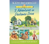 3 Adventures on Deckawoo Drive: 3 Books in 1 (Tales from Mercy Watson's Deckawoo Drive)