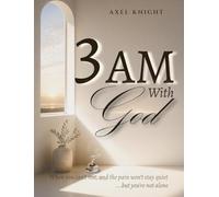 3 AM With God: When you can’t rest, the pain won’t stay quiet, and everything you tried to outrun catches up with you… but you’re not alone.
