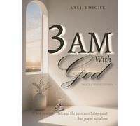 3 AM With God: When you can’t rest, the pain won’t stay quiet, and everything you tried to outrun catches up with you… but you’re not alone.