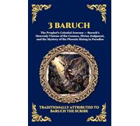 3 Baruch: The Greek Apocalypse - An Ancient Apocryphal Journey Through the Five Heavens, Cosmic Mysteries & Divine Revelations: 97 (Library of Alexandria - Esoteric)