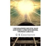 3 Biographies Milton: Man and Poet, Lord Kitchener, Thomas Carlyle