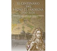 3° centenario del Regno di Sardegna 1720-2020. L’assunzione della Corona del Regno di Sardegna da parte di Vittorio Amedeo II