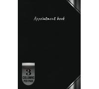 3 Column Appointment Book: 15 minutes interval, 6 am to 10 pm, Undated daily schedule planner organizer.