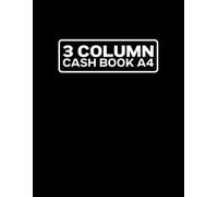 3 Column Cash Book A4: Triple Cash Analysis Book: 3 Column Ledger Book - Cash Book for Bookkeeping, Income and Expense Tracking - Ideal for ... Record Your Business Transactions