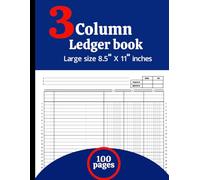3 Column Ledger Book: Accounting Notebook for Bookkeeping and Financial Record Keeping: Simple 3 Column Accounting Ledger for Small Business, Office, ... & Expense Tracker, 8.5” x 11”, 100 Pages