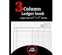 3 Column Ledger Book: Accounting Notebook for Bookkeeping and Financial Record Keeping: Simple 3 Column Accounting Ledger for Small Business, Office, ... & Expense Tracker, 8.5” x 11”, 100 Pages