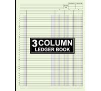 3 Column Ledger Book: Precision in Finances - A Comprehensive Guide to Mastering 3-Column Ledger Bookkeeping for Seamless Record-Keeping and Financial Success
