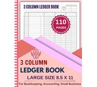 3 Column Ledger Book: Simple Three Column for Bookkeeping, Accounting, Small Business and Personal Use