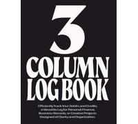 3 Column Log Book: Customizable Multipurpose Columnar Notebook for Bookkeeping, Accounting, Expense Tracking, Data Recording & Management; Blank 3 Column Ledger; 8.5” x 11”, 110 Pages