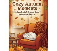 3. Cozy Autumn Moments: A Relaxing Fall Coloring Book for Adults and Teens Featuring Pumpkins, Cozy Rooms, Woodland Scenes, and Hygge Vibes