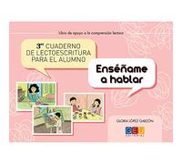Enseñame A Hablar. 3º Cuaderno De Lectoescritura Para El Alumno