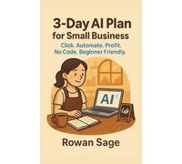 3-Day AI Plan for Small Business: Click. Automate. Profit. No Code. Beginner Friendly.