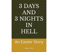 3 DAYS AND 3 NIGHTS IN HELL: An Easter Story
