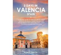 3 Days in Valencia Spain: A Vacation guide to Valencia with its unique blend of rich history, modern marvels, and natural beauty, which captivates every visitor, including recommended itineraries.