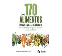 (3 Ed) Los 170 Alimentos Mas Saludables: Descubre los mejores aliados para cuidarte