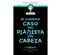3. El curioso caso del pianista sin cabeza (FILO & SOFÍA)