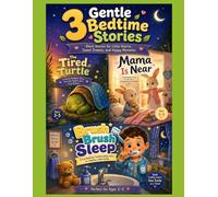 3 Gentle Bedtime Stories: Short Stories for Little Hearts, Sweet Dreams, Happy Moments, and Healthy Bedtime Habits (Ages 3-5)