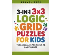 3-in-1 3x3 Logic Grid Puzzles for Kids: Travel Size • 75 Brain Games for Ages 7-12 • Easy to Hard