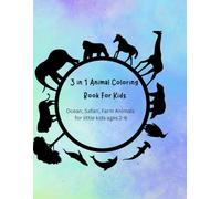 3 in 1 Animal Coloring Book for kids: Ocean, Safari, Farm Animals for little kids ages 2-6