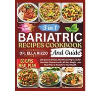 3 IN 1 BARIATRIC RECIPES COOKBOOK AND GUIDE: 120 Quick & Simple, Mouthwatering foods for Your New Stomach and a 60-Day Weight Loss Meal Plan to Transform Your Health (DR. ELLA BOOKS)