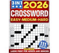 3 IN 1 Crossword Puzzle Books for Adults and Seniors 111 Games: 3 Levels EASY MEDIUM HARD Large Print Puzzles with Verified Clues for Brain Workouts & Relaxation (Perfect Gifts for Crossword Lover)