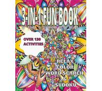 3-IN-1 FUN BOOK, OVER 130 ACTIVITES, RELAX, COLOR, WORD SEARCH AND SUDOKU: Large Print Relaxation Activities for Women A Calming Mix of Coloring, ... for Women Relaxing Floral Coloring and Puzzle