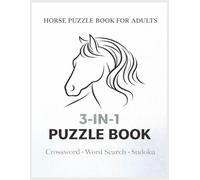 3 IN 1 HORSE PUZZLE BOOK: Word Search Crossword and Sudoku Puzzles for Adults and Teens 2026 Edition Horse Themed Puzzles Large Print | 8.5 x 11 ... Brain Games for Relaxation and Mental Fitness